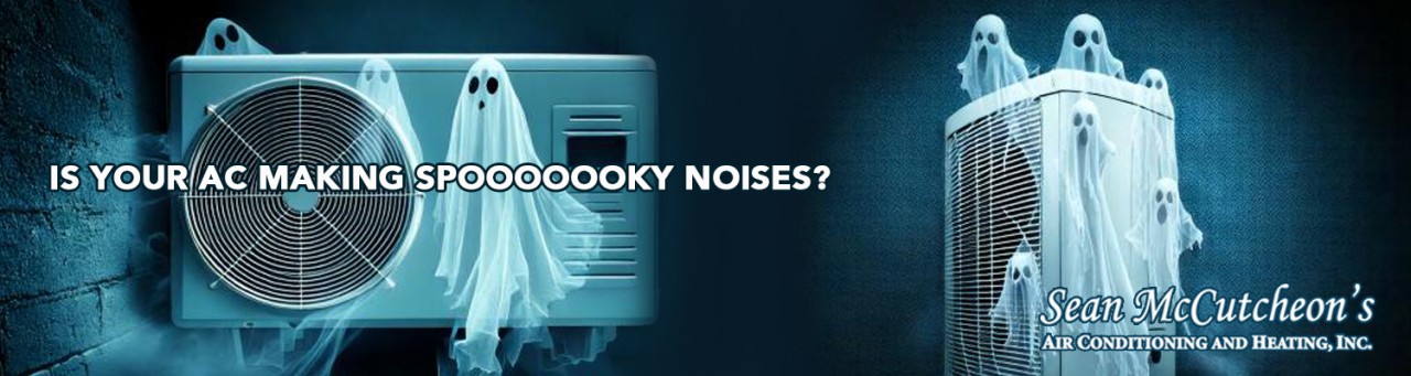 Is your AC making spooooooky noises?